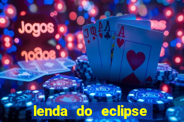 lenda do eclipse sol e lua